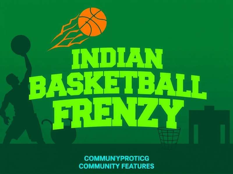 Indian Basketball Frenzy Community Features